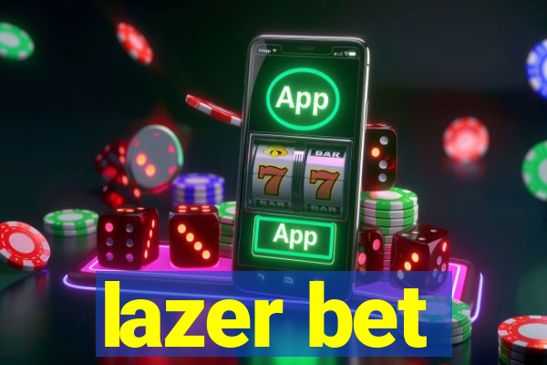 lazer bet